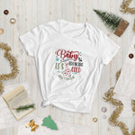 Baby it's Cold Outside Women's short sleeve t-shirt